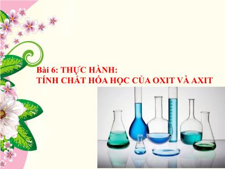 Bài giảng Hóa học 9 - Bài 6: Thực hành: Tính chất hóa học của oxit và axit
