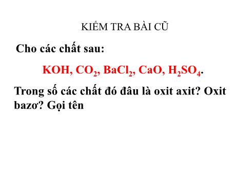 Bài giảng Hóa học 9 - Tiết 4, Bài 2: Một số oxit quan trọng (tiết 2)