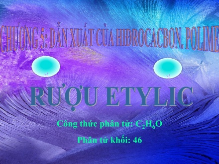 Bài giảng Hóa học 9 - Tiết 54: Rượu etylic