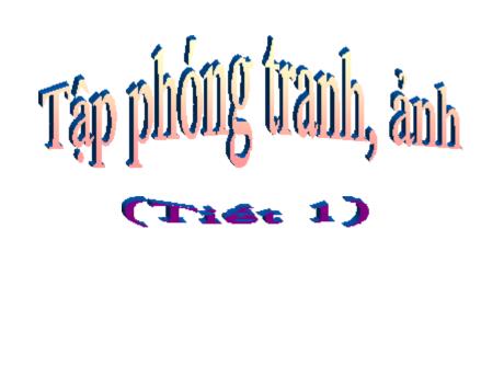 Bài giảng Mĩ thuật 9 - Bài 9: Tập phóng tranh, ảnh (Tiết 1)