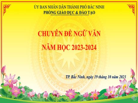 Bài giảng Ngữ văn 9 - Chuyên đề: Ôn thi THPT - Năm học 2023-2024
