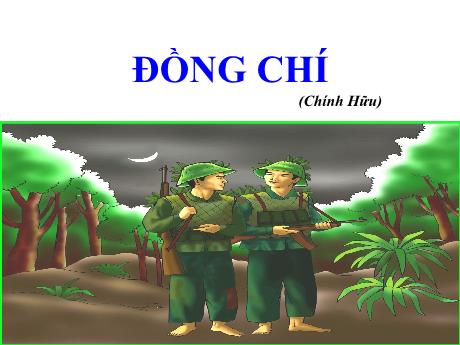 Bài giảng Ngữ văn 9 (Kết nối tri thức) - Tác phẩm: Đồng chí