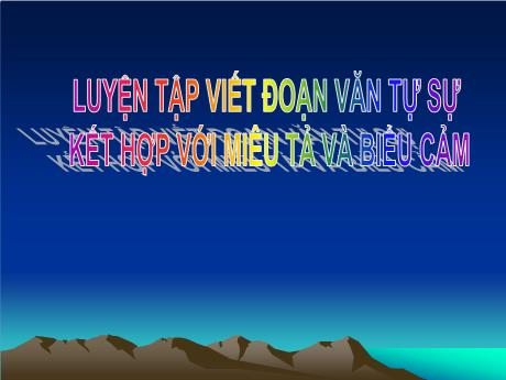 Bài giảng Ngữ văn 9 - Luyện tập Viết đoạn văn tự sự kết hợp với miêu tả và biểu cảm