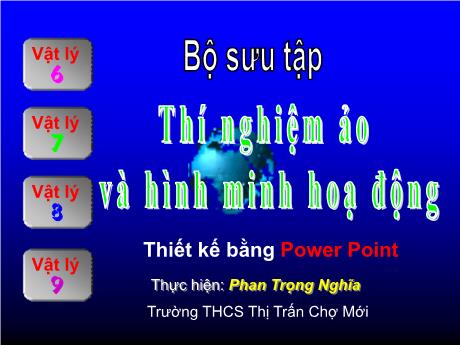 Bài giảng Vật lí 9 - Bộ sưu tập: Thí nghiệm ảo và hình minh hoạ động - Phan Trọng Nghĩa