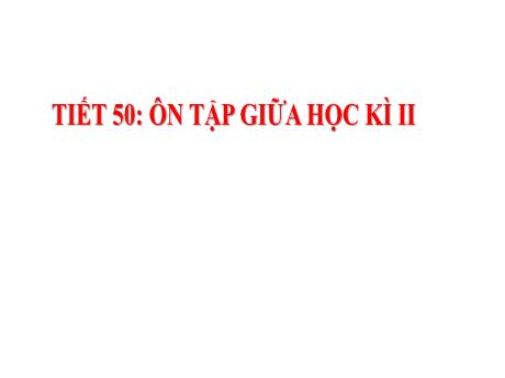 Bài giảng Vật lí 9 - Tiết 50: Ôn tập giữa học kì II