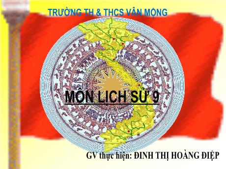 Bài giảng Lịch sử 9 (Kết nối tri thức) - Bài 23: Tổng khởi nghĩa tháng tám 1945 và sự thành lập nước Việt Nam dân chủ cộng hòa - Trường THCS Nguyễn Chuyên Mỹ