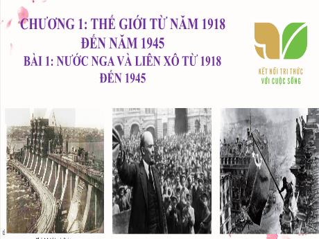Bài giảng Lịch sử 9 (Kết nối tri thức) - Chương 1 - Bài 1: Nước Nga và Liên Xô từ 1918 đến 1945 - Trường THCS Nguyễn Chuyên Mỹ