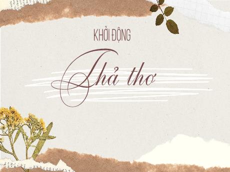 Bài giảng Ngữ văn 9 - Bài 7: Hồn thơ muôn điệu. Làm một bài thơ tám chữ viết đoạn văn ghi lại cảm nghĩ về một bài thơ tám chữ - Trường THCS Trần Văn Ơn