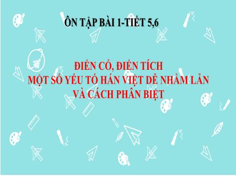 Bài giảng Ngữ văn 9 (Kết nối tri thức) - Bài 1: Điển cố, điển tích. Một số yếu tố Hán Việt dễ nhầm lẫn và cách phân biệt - Trường THCS Nam Hải