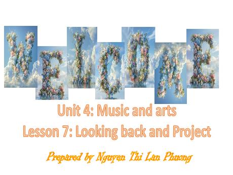 Bài giảng Tiếng Anh 7 (Global Success) - Unit 4: Music and Arts - Lesson 7 - Nguyễn Thị Lan Phương