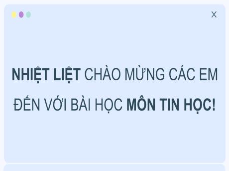 Bài giảng Tin học 9 (Cánh diều) - Chủ đề F - Bài 3: Thực hành tạo và chạy - Trường THCS Nguyễn Chuyên Mỹ