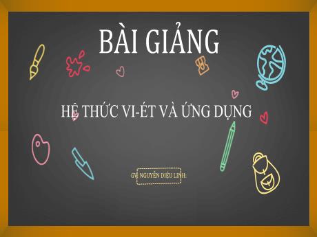 Bài giảng Toán 9 - Bài: Hệ thức vi-ét và ứng dụng - Trường THCS Nguyễn Chuyên Mỹ