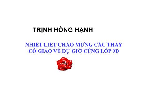 Bài giảng Toán 9 - Tuần 23 - Tiết 45: Luyện tập - Năm học 2023-2024 - Trịnh Hồng Hạnh