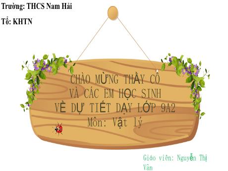Bài giảng Vật lí 9 - Tiết 1: Cơ sở lí thuyết - Trường THCS Nam Hải